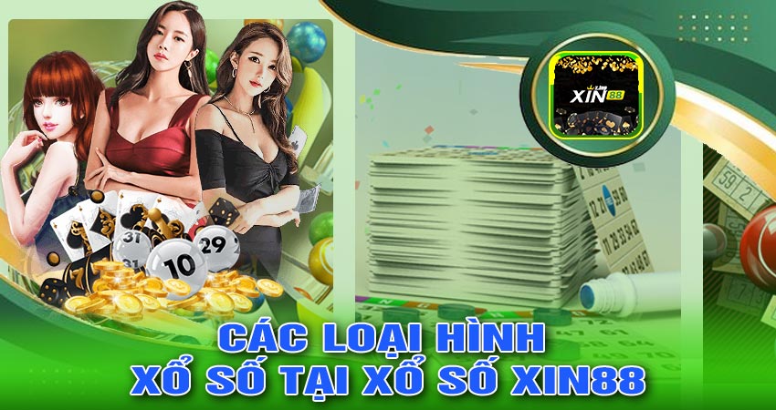 Tìm Hiểu Về Các Loại Hình Xổ Số Tại XỔ SỐ XIN88