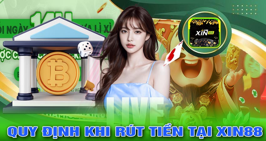 Quy Định Khi Rút Tiền Tại XIN88