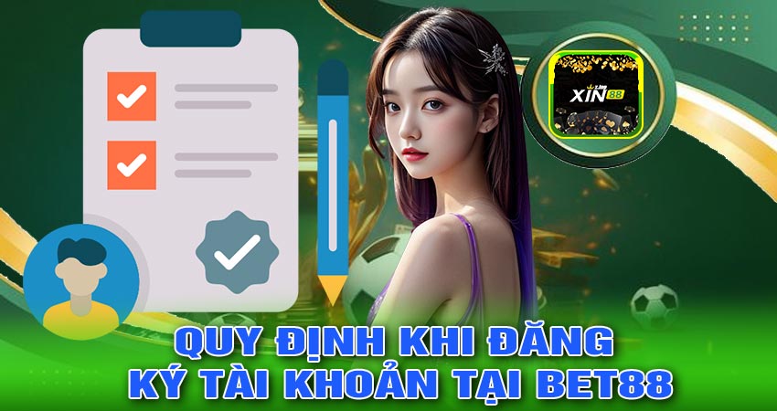 Quy định khi đăng ký tài khoản Tại Bet88