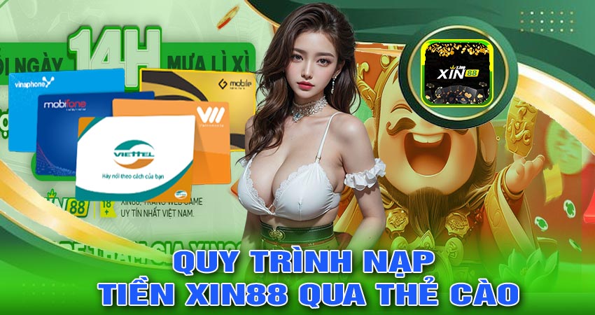 Quy trình nạp tiền xin88 qua thẻ cào