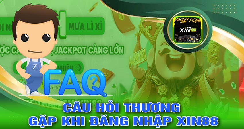 Những câu hỏi thường gặp khi đăng nhập xin88