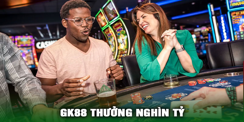 GK88 Thưởng Nghìn Tỷ