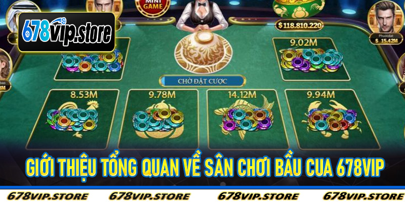 Giới thiệu tổng quan về sân chơi bầu cua 678Vip