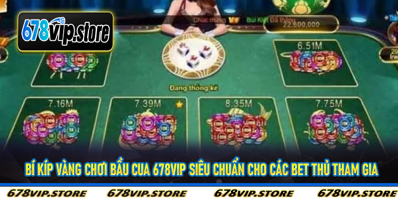Bí kíp vàng chơi bầu cua 678vip siêu chuẩn cho các bet thủ tham gia