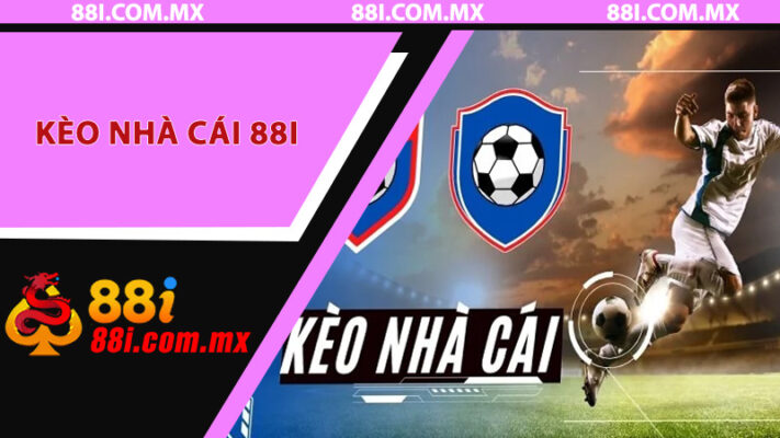 Khám Phá Kèo Nhà Cái 88i - Nơi Cá Cược Trở Thành Nghệ Thuật