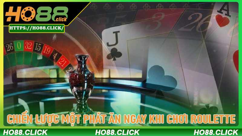 Chiến Lược Một Phát Ăn Ngay Khi Chơi Roulette