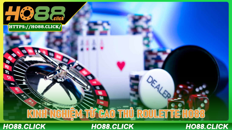 Kinh Nghiệm Từ Cao Thủ Roulette Ho88