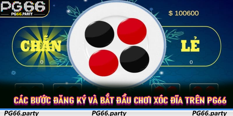 Các bước đăng ký và bắt đầu chơi Xóc Đĩa trên PG66