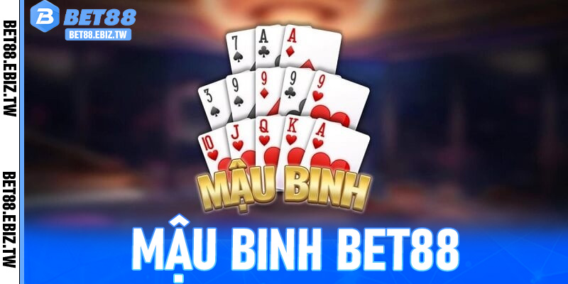Mậu Binh Bet88 – Chiến Thuật 4 Bước Chinh Phục Game Bài Online